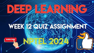 Deep Learning - NPTEL 2024 || WEEK 12 ASSIGNMENT SOLUTION | | SWAYAM 2024