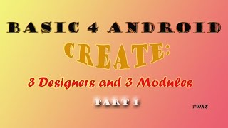 B4A - 3 Designers and 3 Modules (Part 1 of 3)