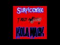 Surficemike  kola mack trust a bitch