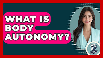 What Is Body Autonomy? - Philosophy Beyond