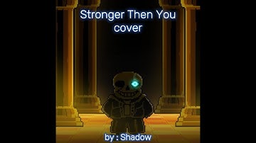 Undertale song - stronger then you cover (by : Shadow)