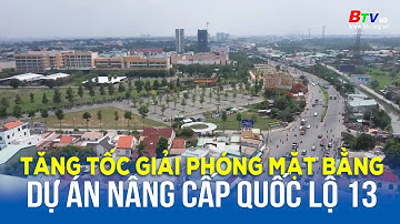 Tăng tốc giải phóng mặt bằng dự án nâng cấp Quốc lộ 13 | BTV - TRUYỀN HÌNH BÌNH DƯƠNG