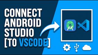 How to Connect Android Studio to VSCode