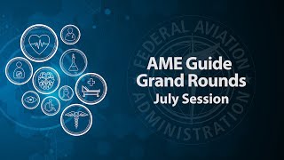 AME Guide Grand Rounds – July 2024 Session