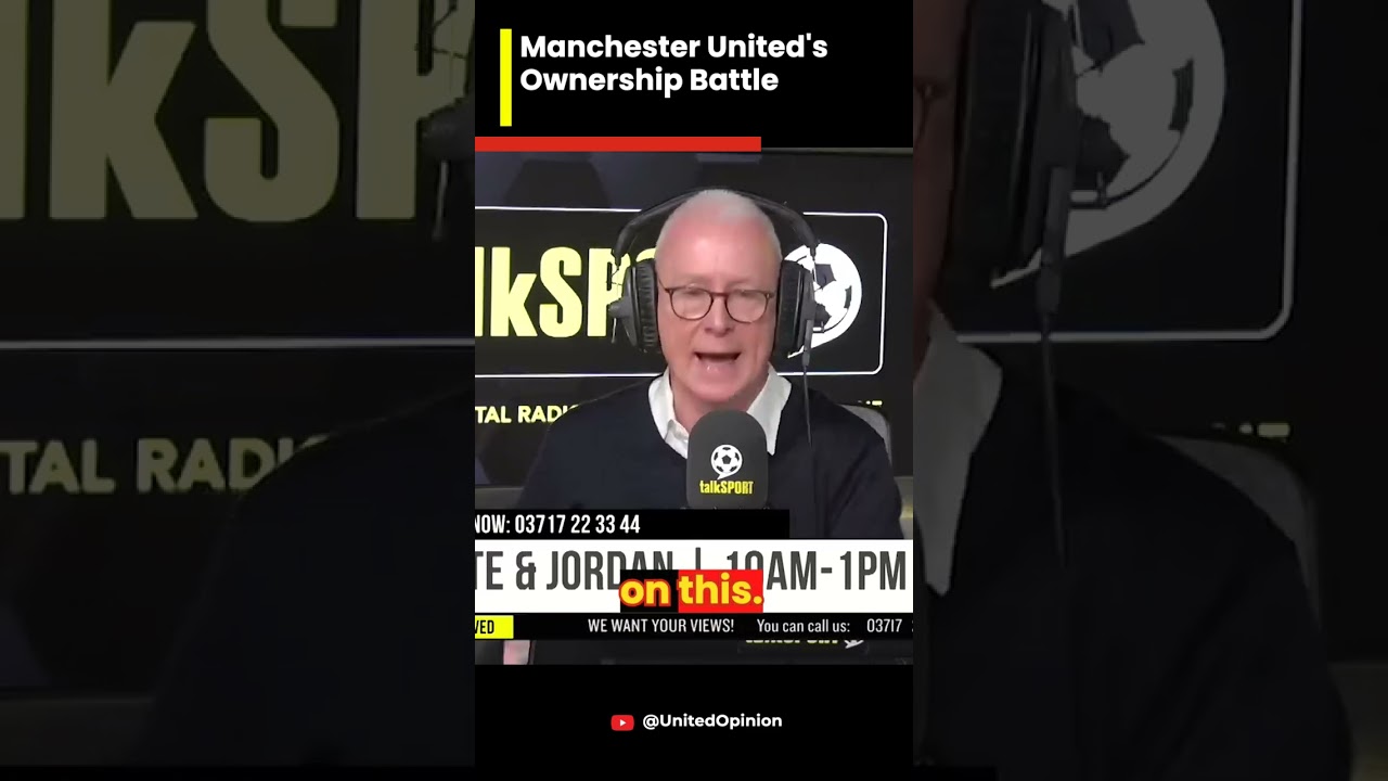 Shocking! Manchester United's ownership battle takes another turn - Talk Sport Discussion 