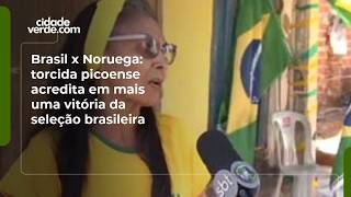 Brasil x Noruega: torcida picoense acredita em mais uma vitória da seleção brasileira