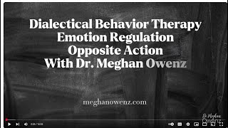 Dialectical Behavior Therapy - Emotion Regulation: Skill of Opposite Action