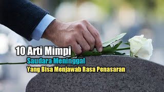 10 Arti Mimpi Saudara Meninggal yang Bisa Menjawab Rasa Penasaran