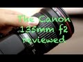 A Review of Canons EF 135mm f/2 L Series Lens