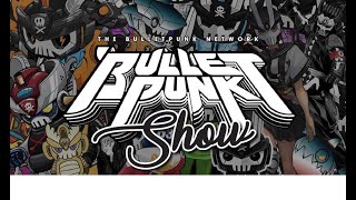 THE BULLETPUNK NETWORK Show Ep15: I am Retro