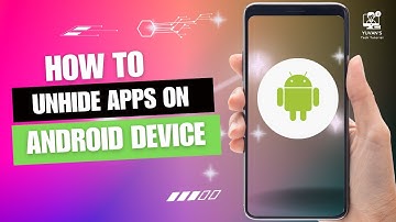How to Unhide Apps on Android Device