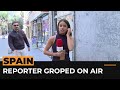 Spanish reporter sexually assaulted on live tv  al jazeera newsfeed