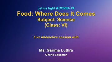 Live Interaction on PMeVIDYA : Food: Where Does it Comes  Subject: Science  Class: VI