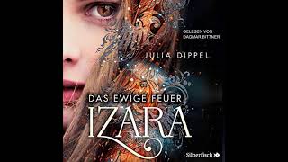 Julia Dippel - Izara 01 - Das ewige Feuer Teil 1 | Hörbuch Komplett