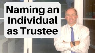 When You Should Designate an Individual as the Trustee of a Trust You Create