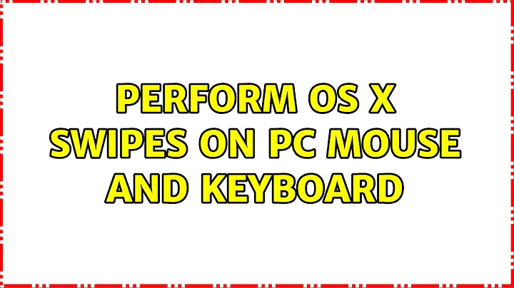 Perform OS X swipes on PC mouse and keyboard (2 Solutions!!)