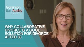 Why Collaborative Divorce is a Good Solution for Divorce After 50