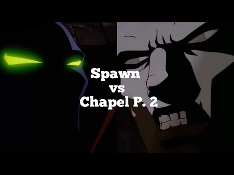 Spawn vs Chapel P.2