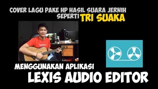 Cara Edit Suara Di Lexis audio editor | Jernih Tanpa Noise Hasil Seperti TRI SUAKA