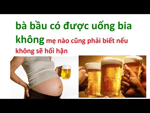 Video: Tôi Có Thể Uống Bia Khi Mang Thai Không?