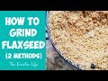 How To Grind Flaxseed (2 Methods)