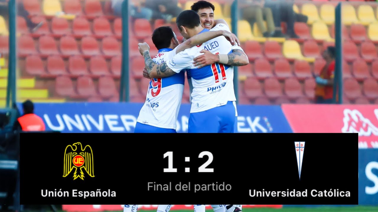 Union Española 1 Vs 2 Universidad Catolica / Resumen y Goles ...