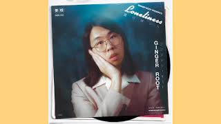 Ginger Root - Loneliness