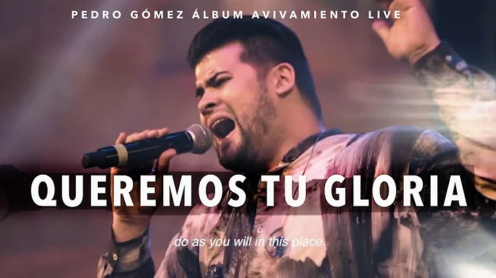 Queremos Tu Gloria - Pedro Gmez (Video Oficial)