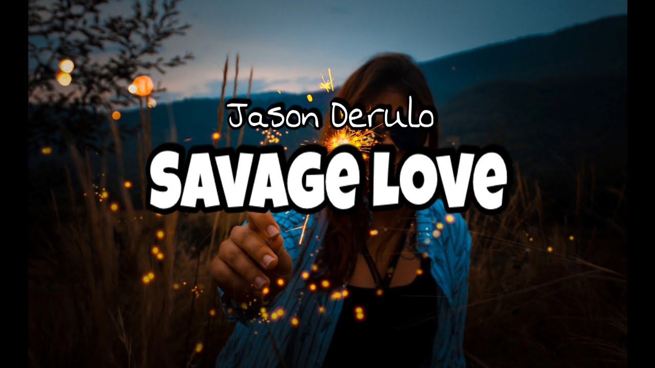 Jason Derulo Savage Love Ft Jawsh 685 Lyrics Youtube