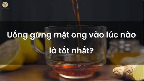 Uống gừng mật ong vào lúc nào là tốt nhất?