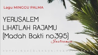 Yerusalem, Lihatlah Rajamu (MB.395) /Cover/Lagu Minggu Palma/Prapaskah/Prapska/Karaoke/Instrumen