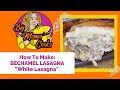 How To Make: Bechamel Lasagna / White Lasagna Recipe