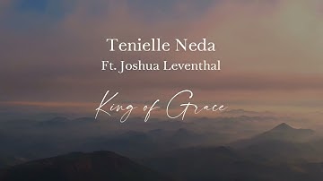 Tenielle Neda Ft. Joshua Leventhal - King of Grace (Lyric Video)
