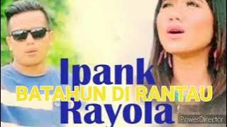 IPANG feat RAYOLA BATAHUN DI RANTAU 2022
