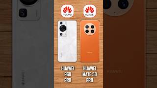 Huawei P60 Pro vs Huawei Mate 50 Pro