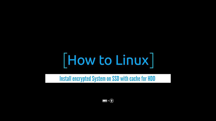 How to Linux: Install encrypted system on SSD with cache for HDD