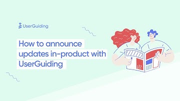 How to announce product updates in-product with UserGuiding