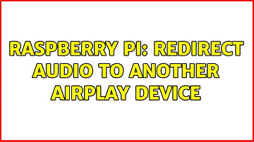 Raspberry Pi: Redirect audio to another AirPlay device (3 Solutions!!)