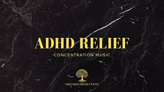 ADHD Relief Music | Multi - Layered Focus Music for Concentration | Study Music