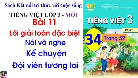 Bài 11 Lời giải toán đặc biệt| Tiết 2| Kể chuyện Đội viên tương lai |Tiếng Việt 3| #34