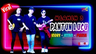 PANTUN LUCU MADURA VERSION | NGAMEN 3 - INDRY, MARIA, INTAN