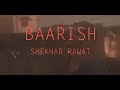 Baarish  half girlfriend  shekhar rawat unplugged version