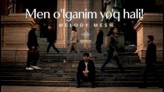 Men o'lganim yo'q hali! - Melody Mesh | 2026