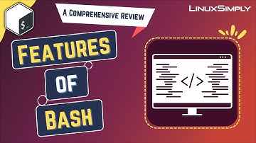 Features of Bash [A Comprehensive Review] | LinuxSimply