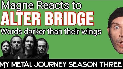 ALTER BRIDGE - Words darker than their wings - First time Reaction! My metal Journey season three