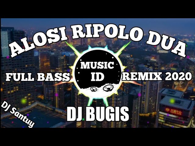 DJ ALOSI RIPOLO DUA (FULL BASS) 2020 SANTUY class=