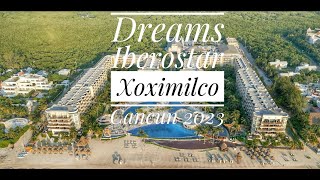 DREAMS RIVIERA CANCUN - IBEROSTAR SELECTION CANCUN - XOXIMILCO  2023