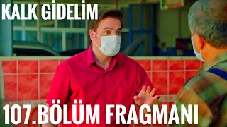 KALK GİDELİM 107. BÖLÜM FRAGMANI