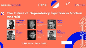 Future of Dependency Injection - Bill, Jesse, Jacob, Sumayyah, Zac & Jake | droidcon New York 2025