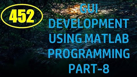 CME | Lecture-452 | GUI Development using MATLAB Programming Part-8
